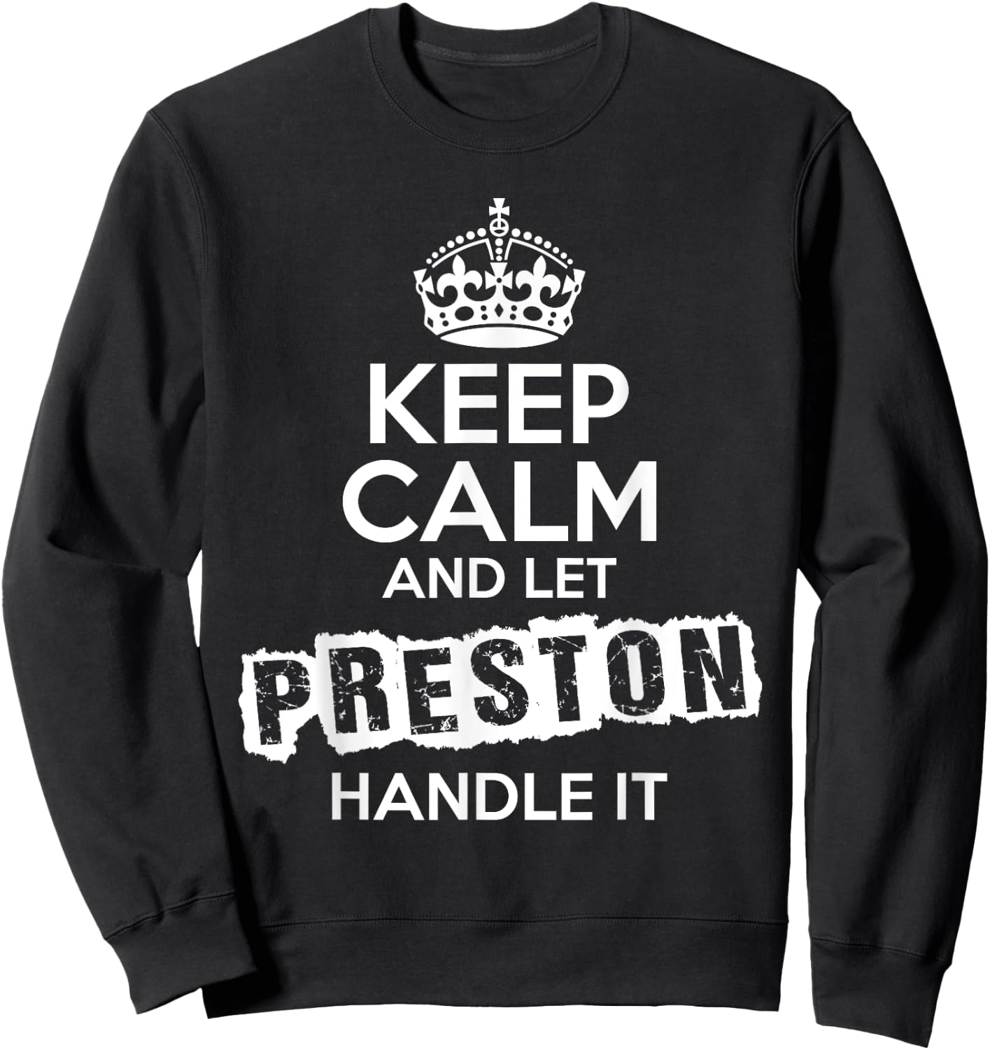 Preston Keep Calm and Let Preston Handle It Sweatshirt - Sweatshirt | Black