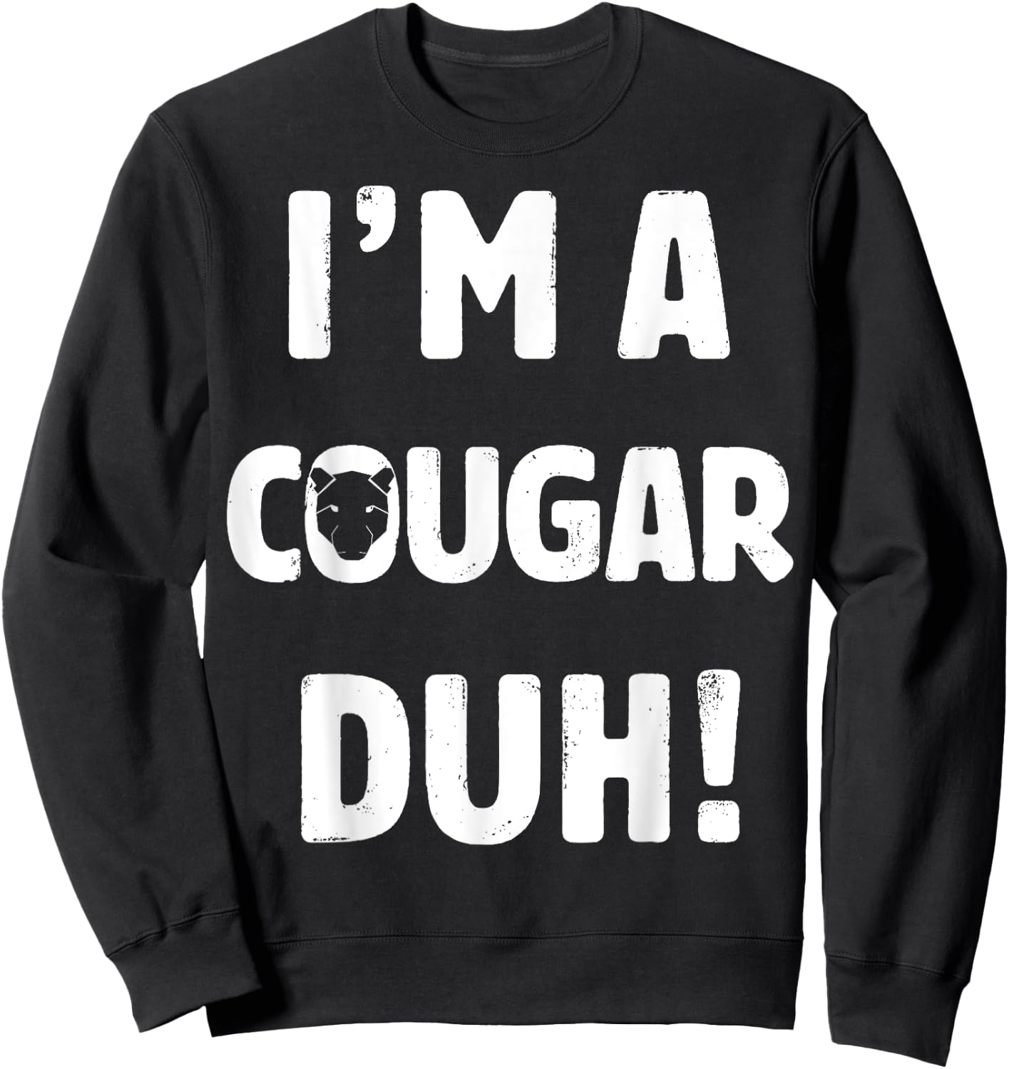 I'm A Cougar Duh Great Halloween And Christmas Gift Sweatshirt - Sweatshirt | Black