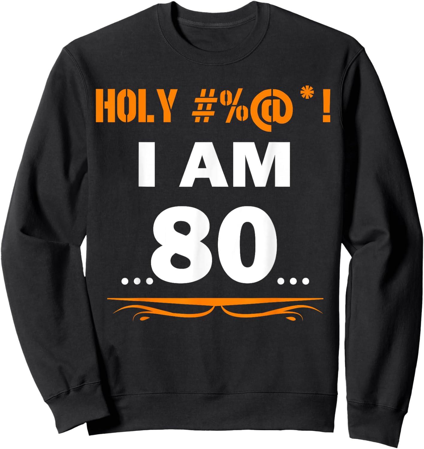 Funny Holy I'm 80 Years Old Shirt 80th Birthday Gift Sweatshirt - Sweatshirt | Black