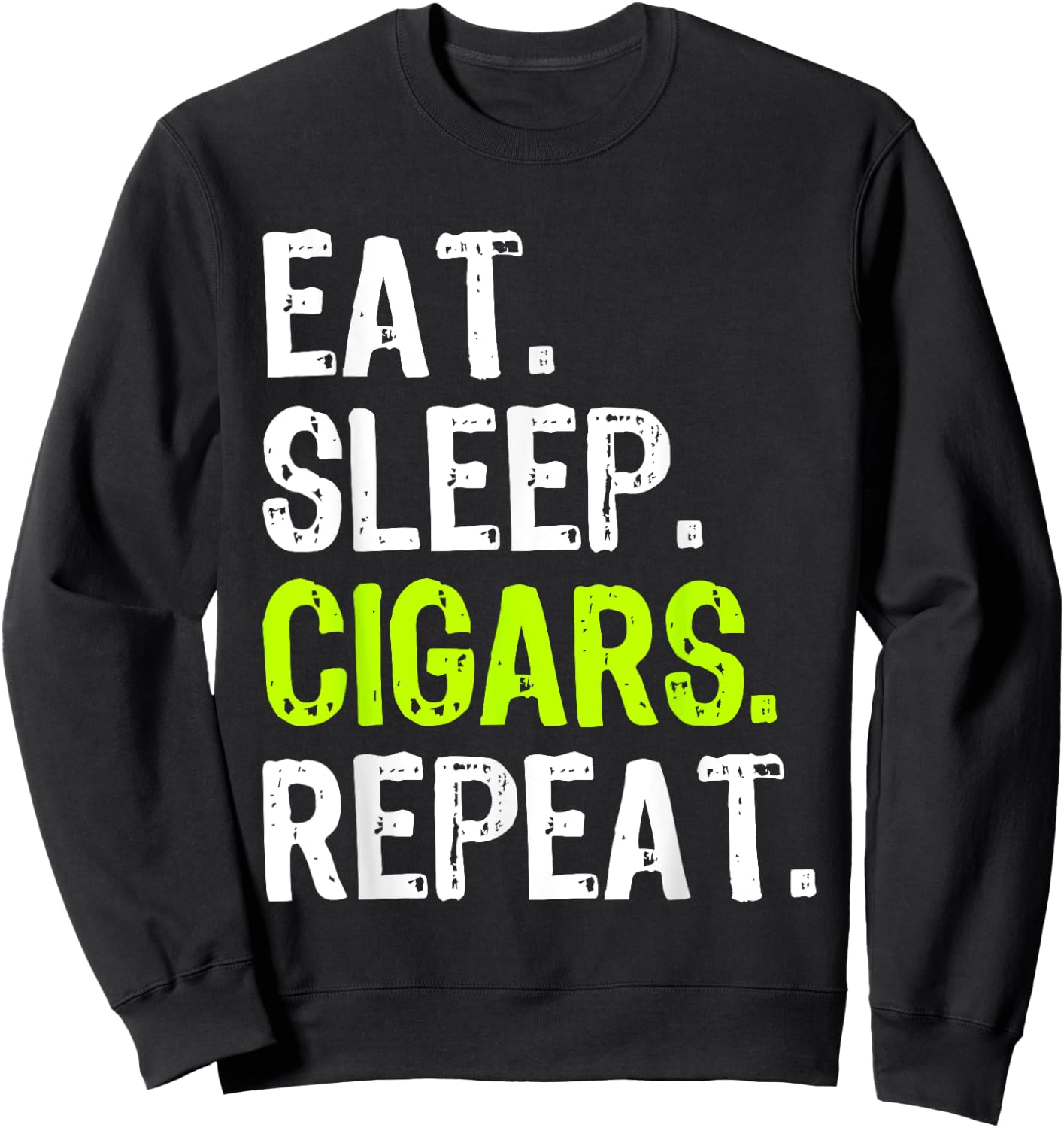 Eat Sleep Cigars Smoking Smoker Funny Lover Sweatshirt - Sweatshirt | Black