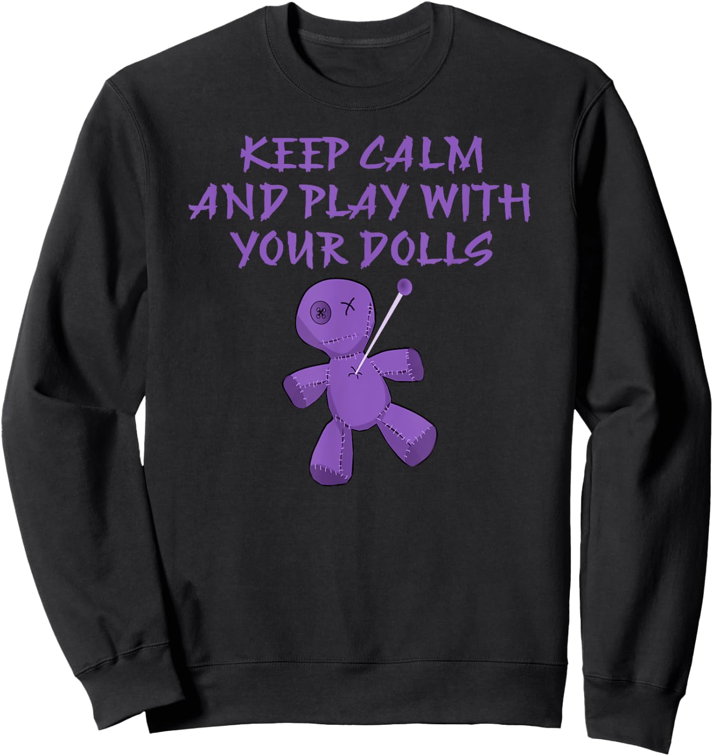Keep Calm and Play With Your Dolls Cheeky Witch Pagan Wiccan Sweatshirt - Sweatshirt | Black