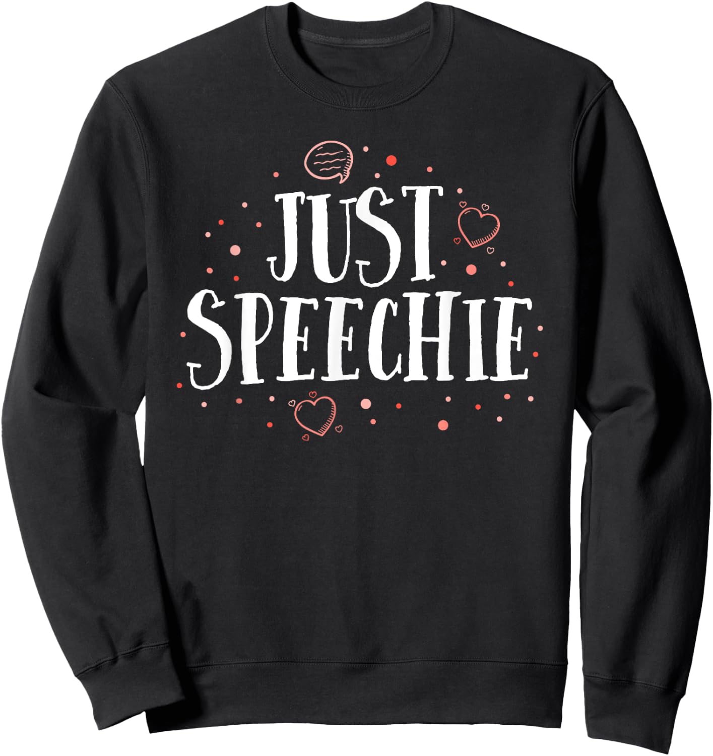 Just Speechie Funny SLP Speech Language Pathologist Gift Sweatshirt - Sweatshirt | Black