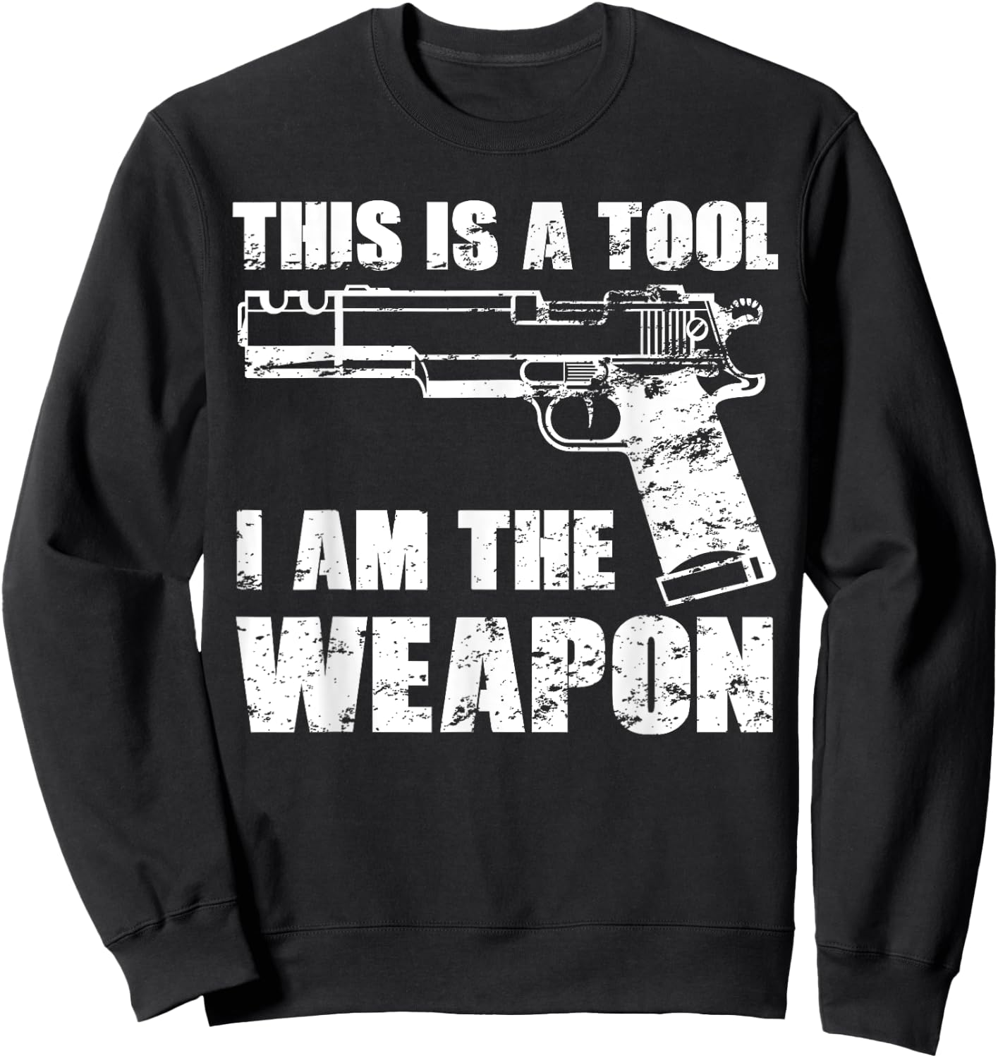 This Is A Tool I Am The Weapon Pistol Gun Possession Veteran Sweatshirt - Sweatshirt | Black