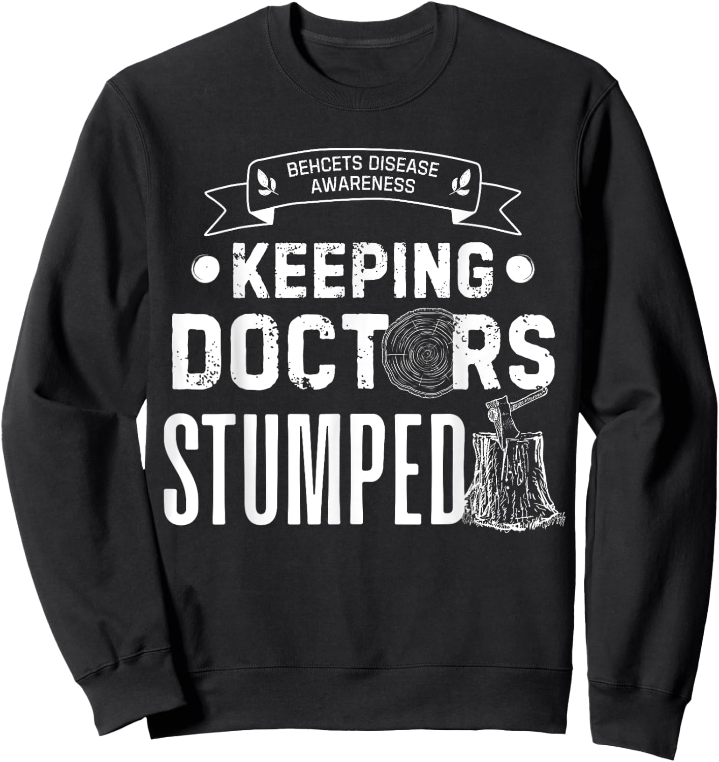 Keeping Doctors Stumped Behcets Disease Sweatshirt - Sweatshirt | Black