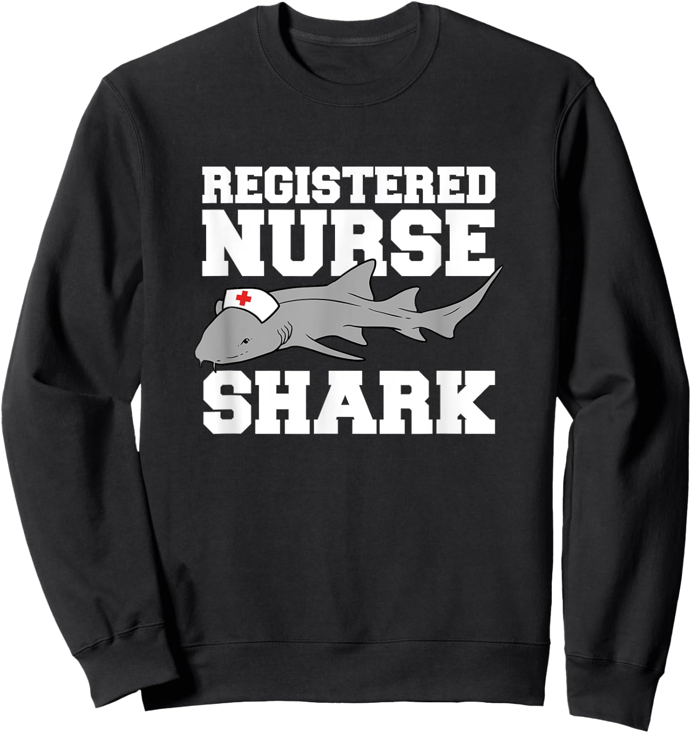 Registered Nurse Shark Funny Sweatshirt - Sweatshirt | Black