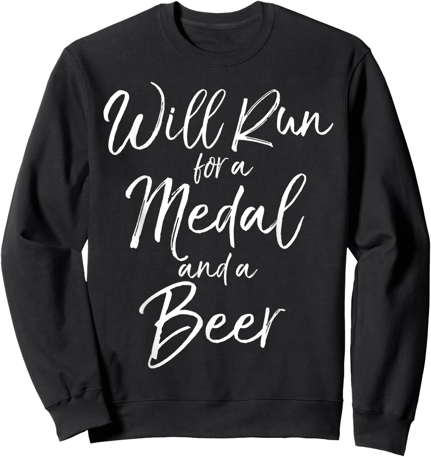 Will Run for a Medal and a Beer Shirt Funny Mud Marathon Sweatshirt - Sweatshirt | Black