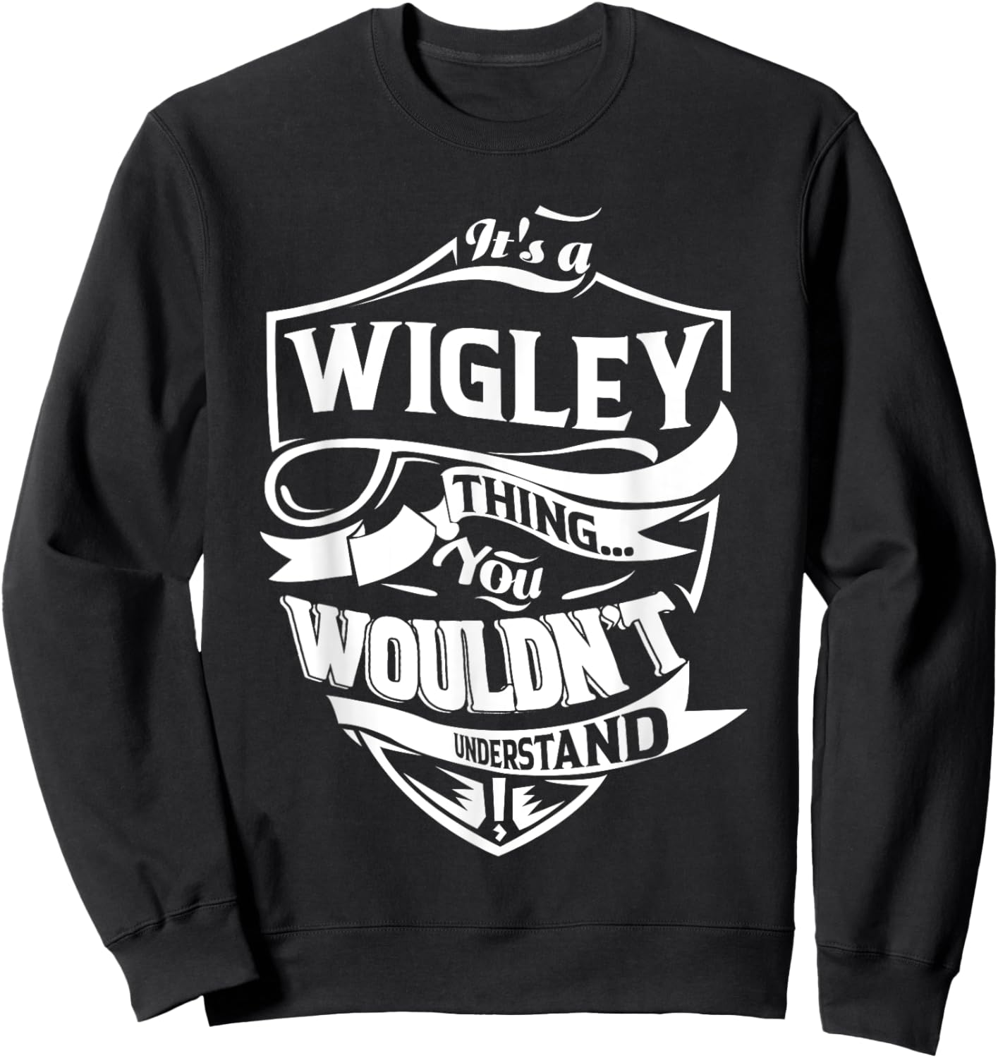 It's a WIGLEY Thing Gifts Sweatshirt - Sweatshirt | Black
