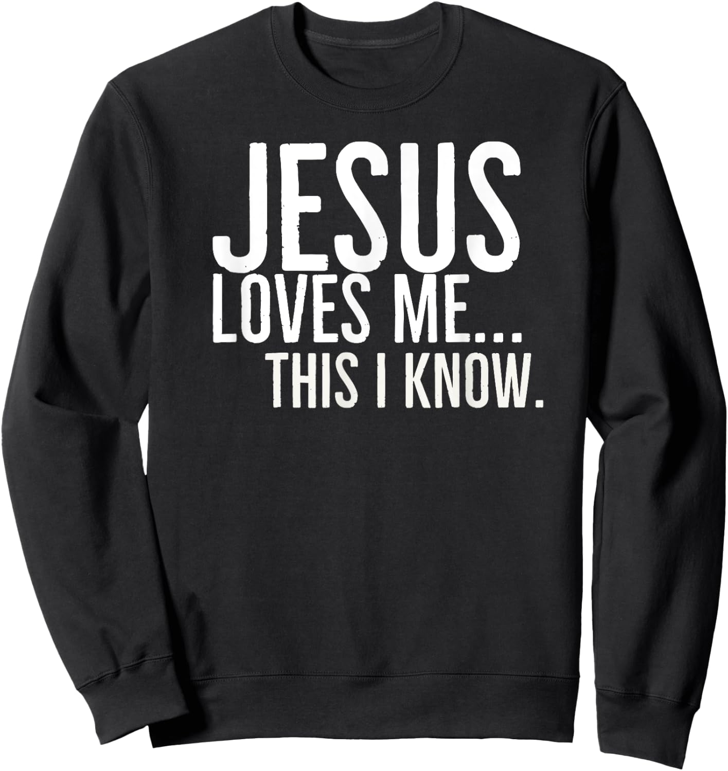 Jesus Loves Me This I Know Sweatshirt - Sweatshirt | Black