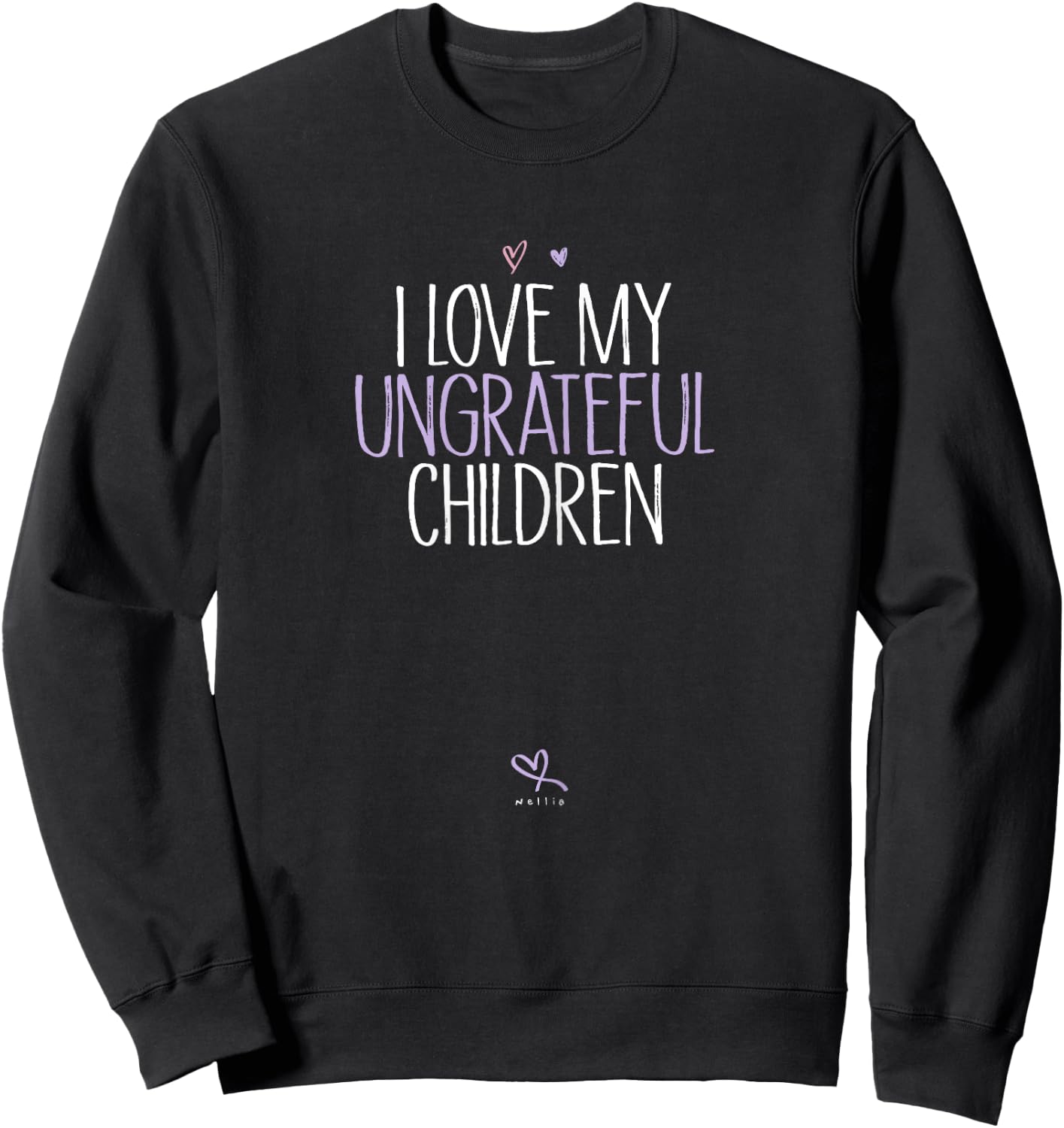 Mother Birthday Idea, Mom I Love My Ungrateful Children Sweatshirt - Sweatshirt | Black