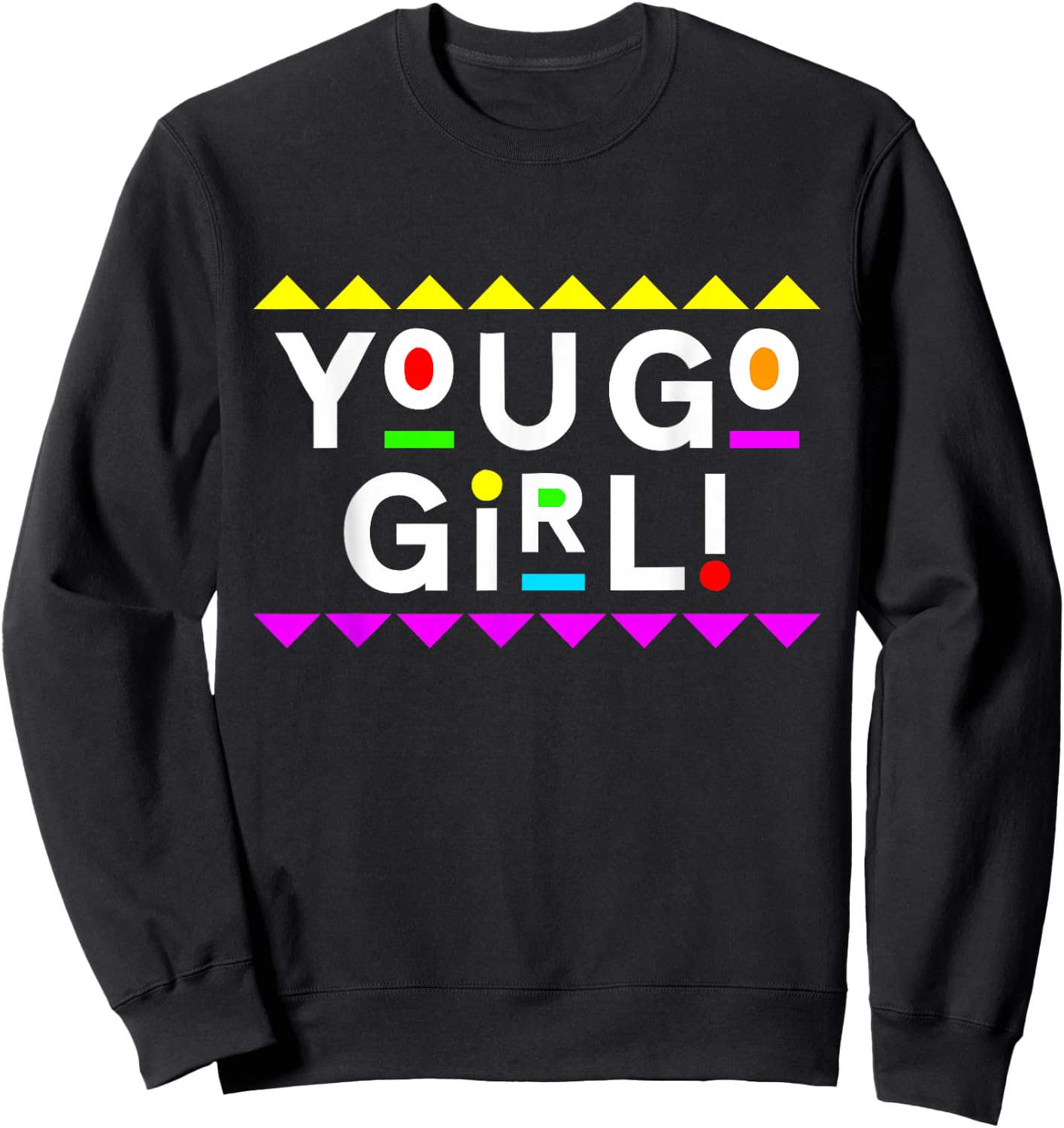 You Go Girl! Design 90s Style Sweatshirt - Sweatshirt | Black