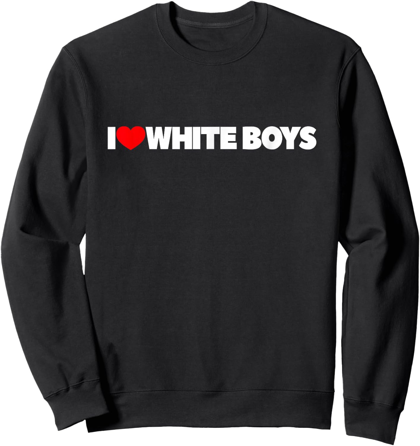 I Love (Heart) White Boys Sweatshirt - Sweatshirt | Black