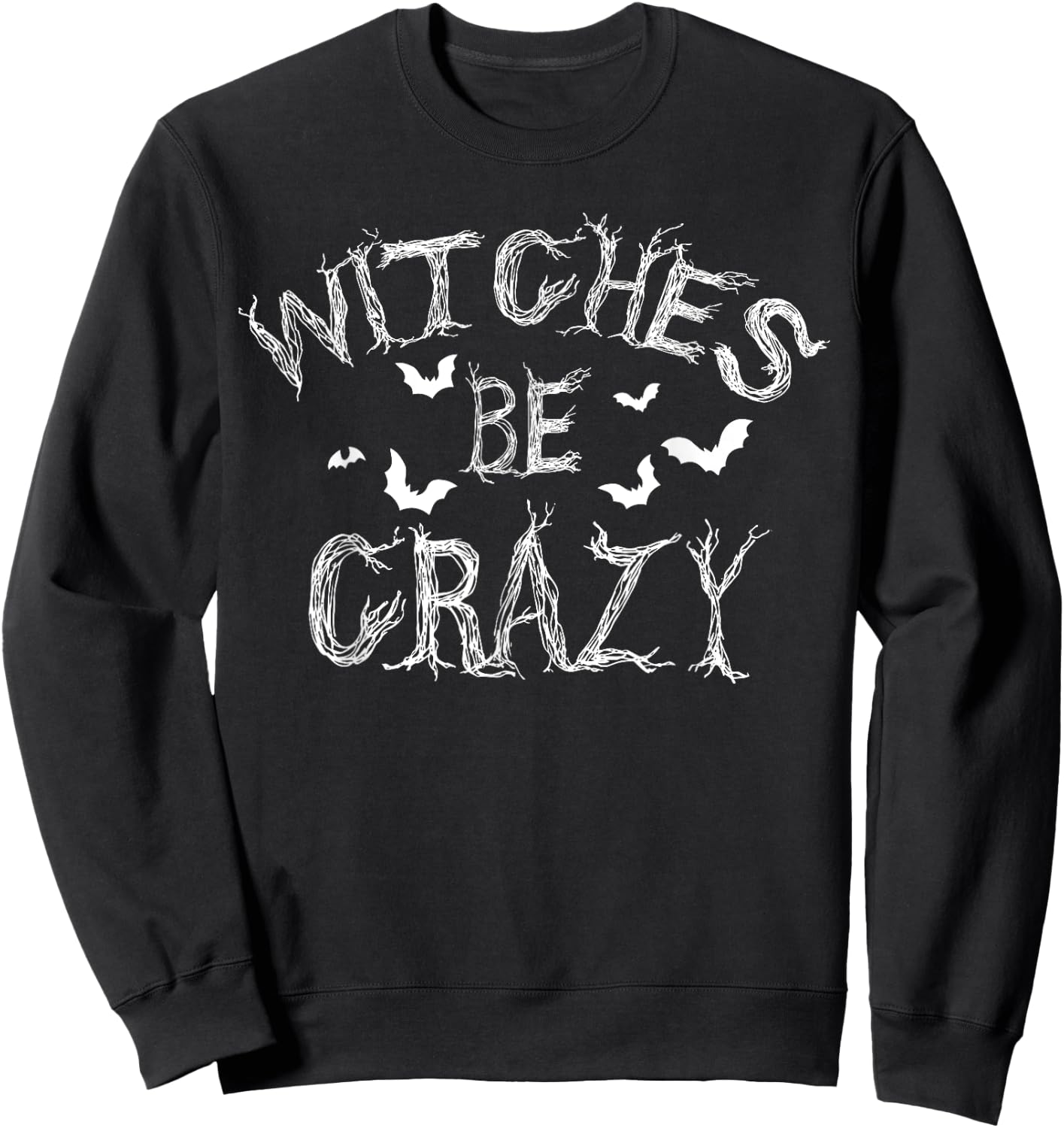 Witches Be Crazy Funny Halloween Witch Pun Costume Sweatshirt - Sweatshirt | Black