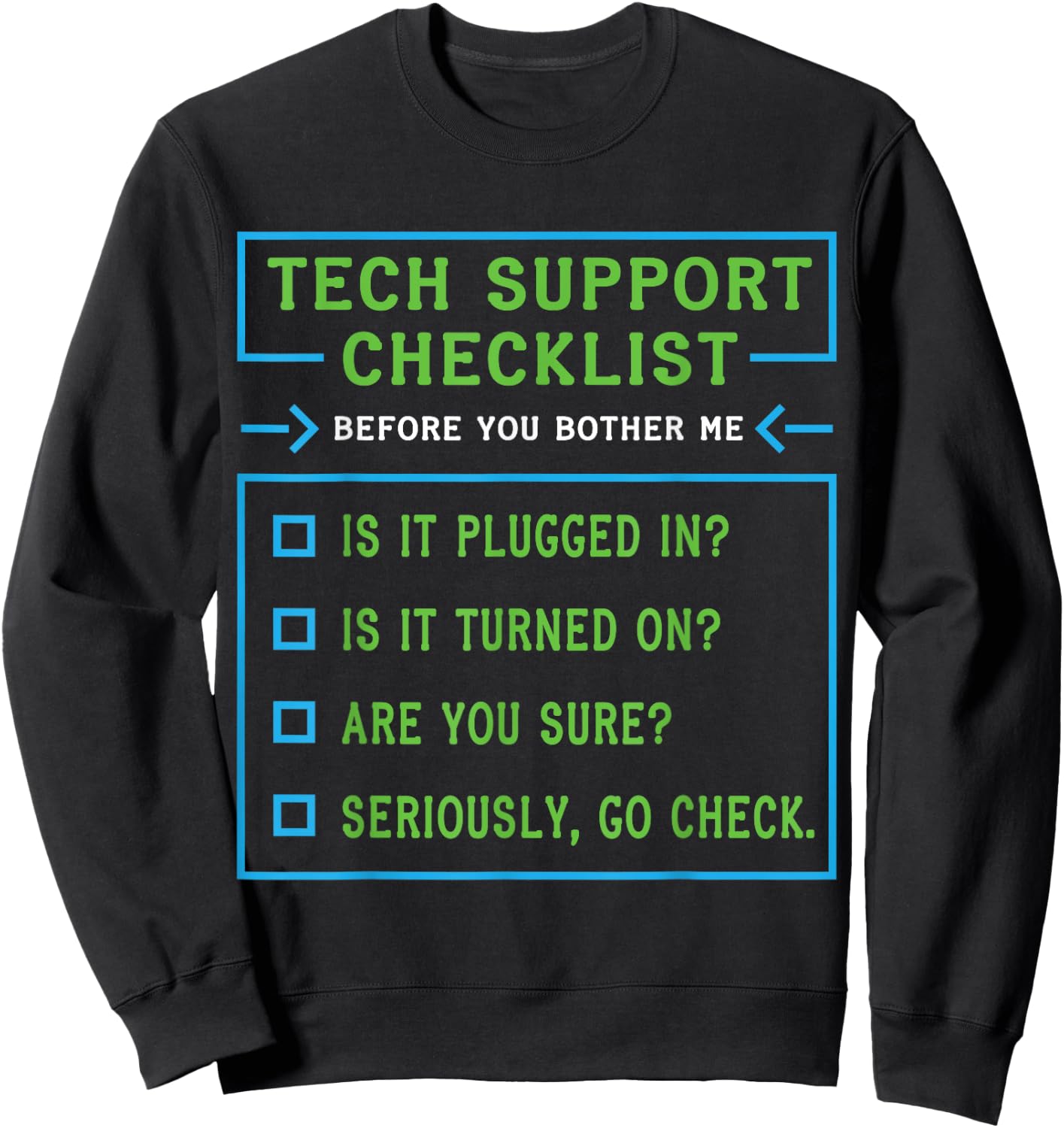 Funny Tech Support Checklist , Sysadmin Gift T Shirt Sweatshirt - Sweatshirt | Black