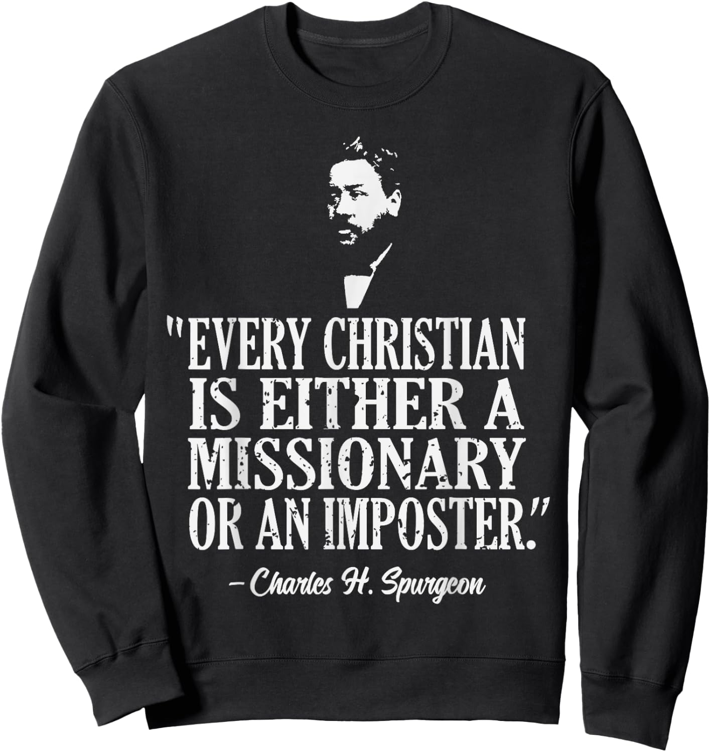 Christian A Missionary Or Imposter Charles Spurgeon Quote Sweatshirt - Sweatshirt | Black