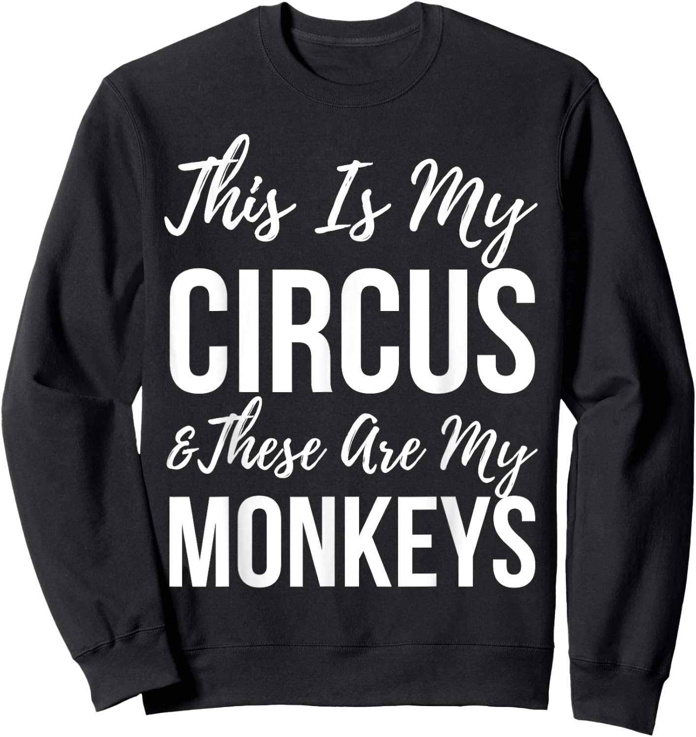 Funny Mom This Is My Circus And These Are My Monkeys Sweatshirt - Sweatshirt | Black