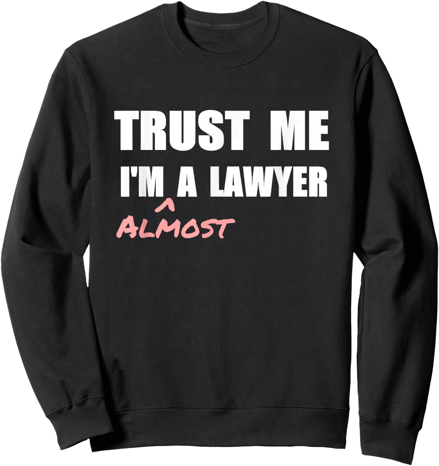 Trust me I'm Almost a Lawyer fun law student Sweatshirt - Sweatshirt | Black