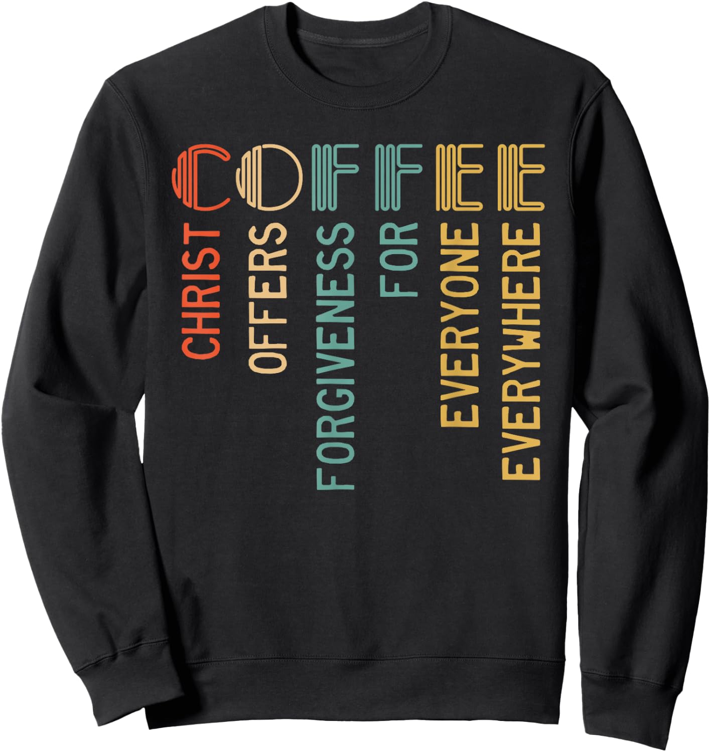 Coffee Christ Offers Forgiveness For Everyone Everywhere Sweatshirt - Sweatshirt | Black