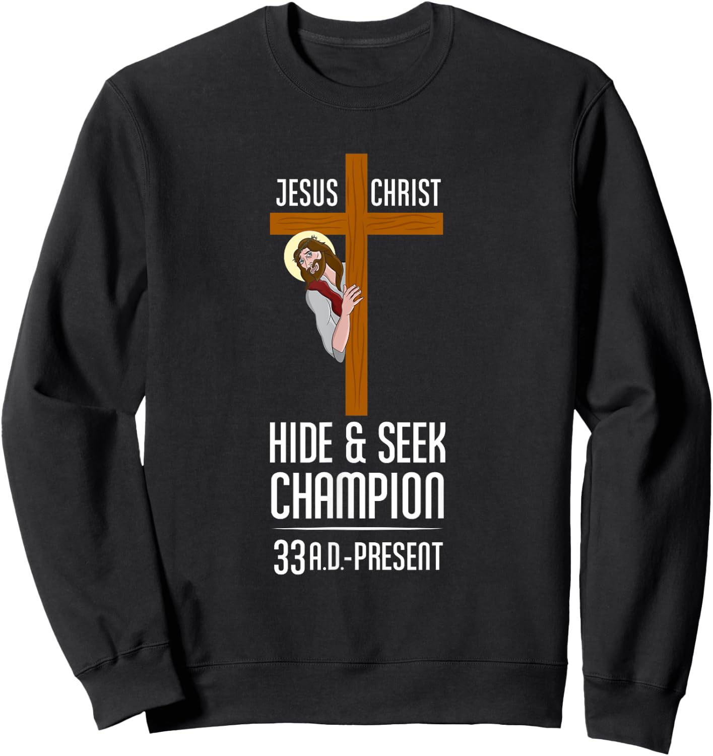 Funny Jesus Christ Hide & Seek Champion Atheism Sweatshirt - Sweatshirt | Black