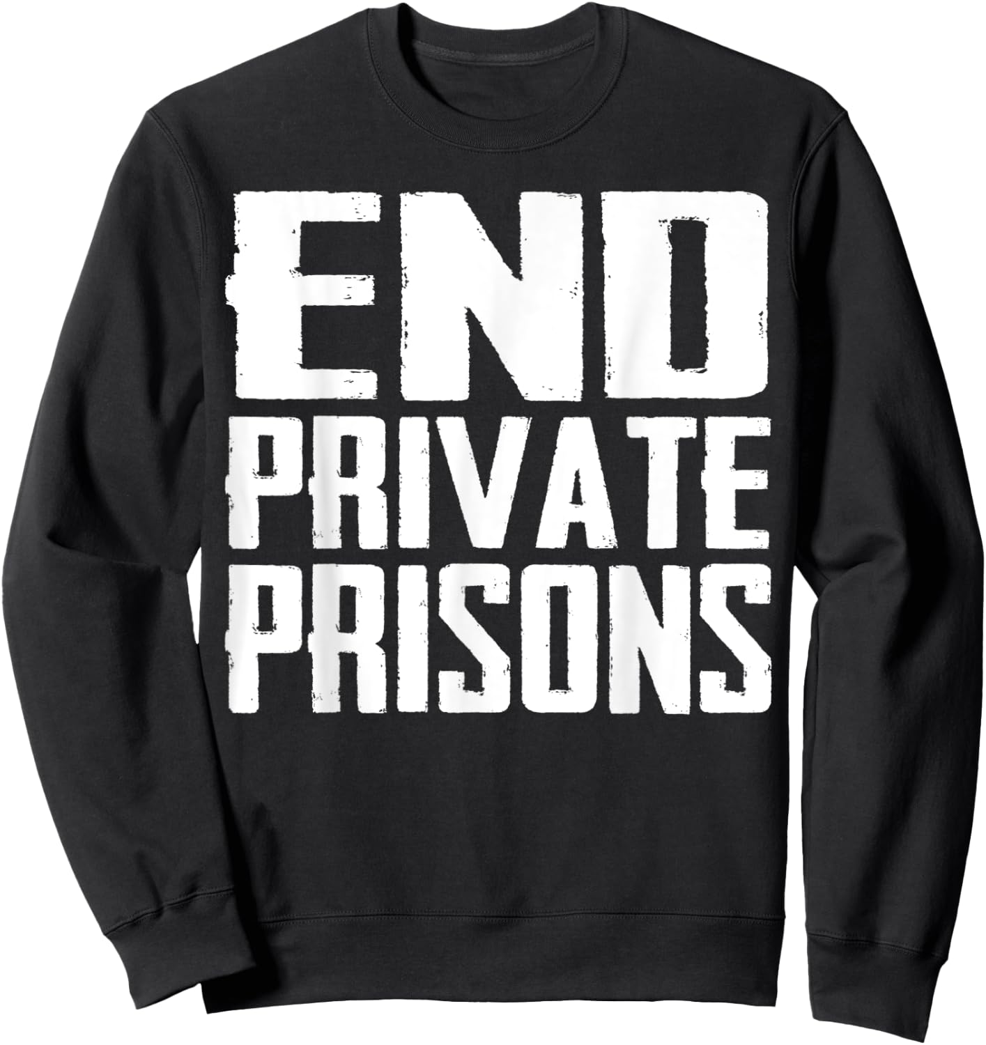End Private Prisons Jail Reform Apparel Gift Sweatshirt - Sweatshirt | Black