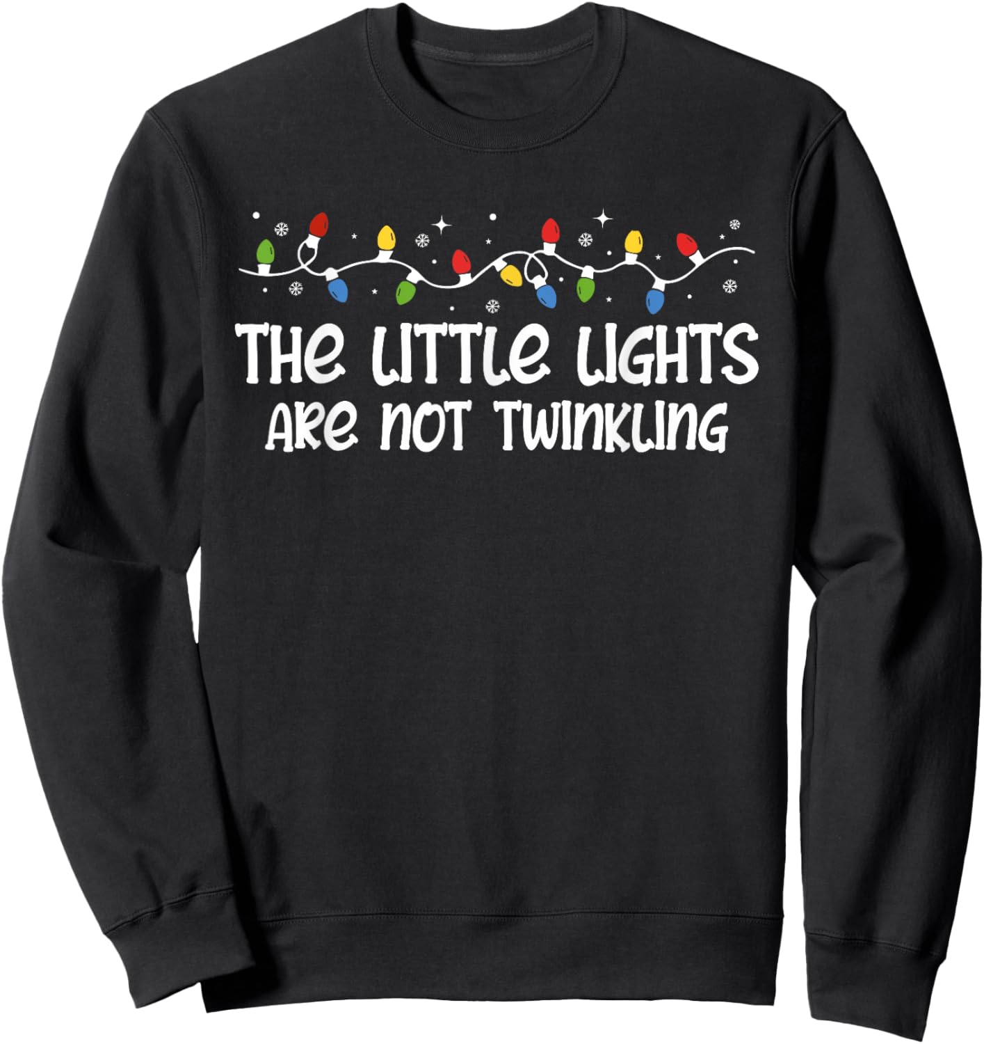 The Little Lights Are Not Twinkling Shirt Ugly Xmas Sweater Sweatshirt - Sweatshirt | Black