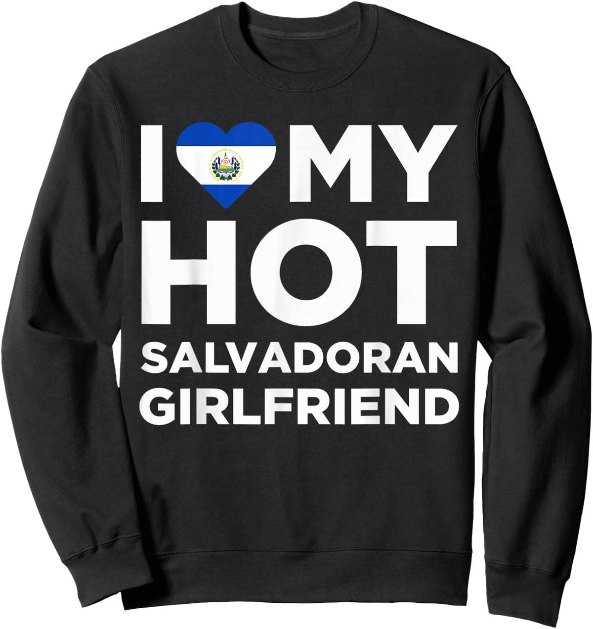 I Love My Hot Salvadoran Girlfriend Cute El Salvador Native Relationship Sweatshirt - Sweatshirt | Black