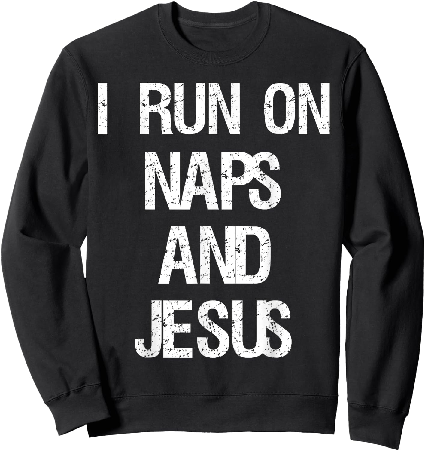Funny Run On Nap & Jesus Christ Sayings Christian Sweatshirt - Sweatshirt | Black