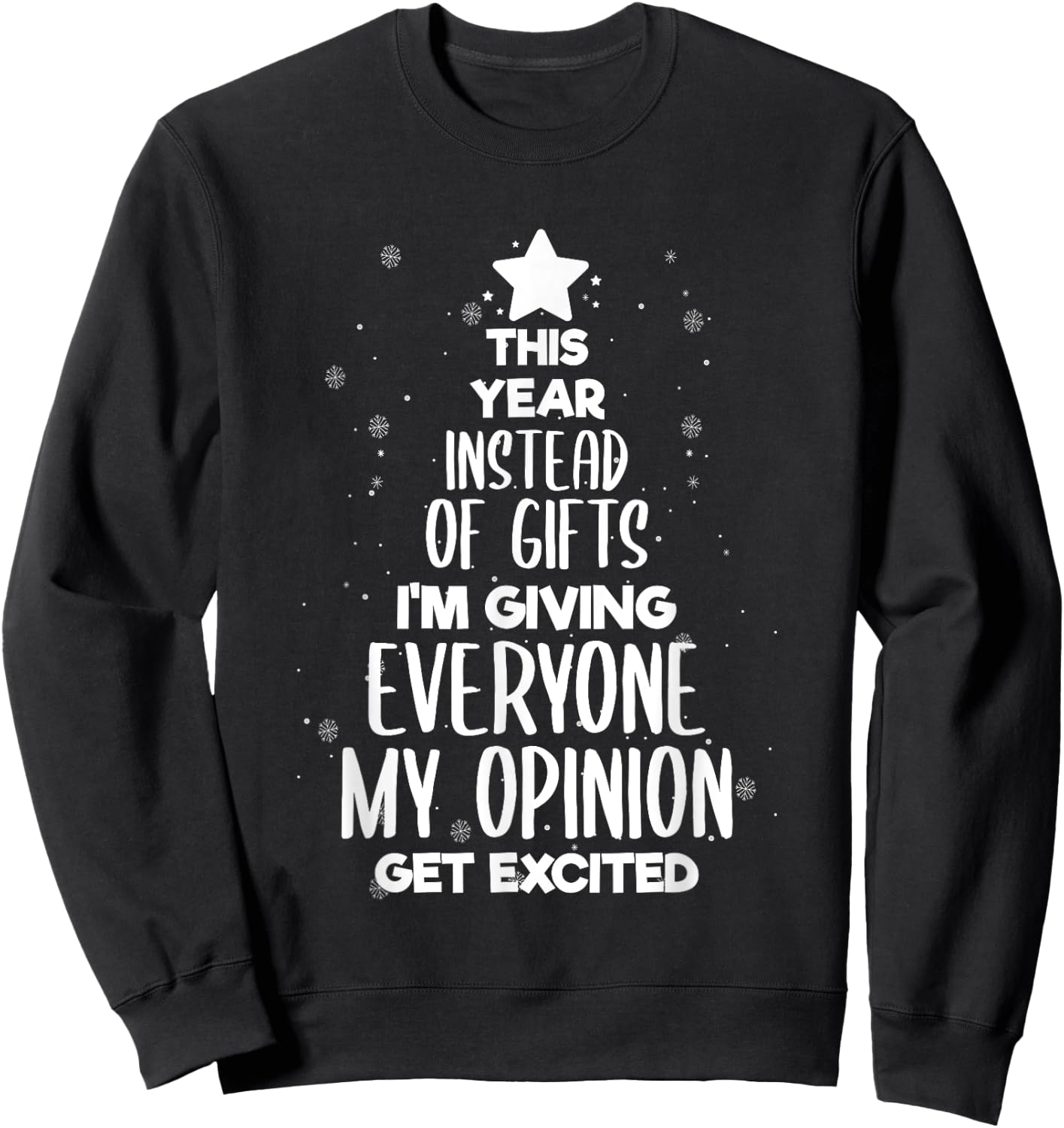 This Year Instead Of Gifts I'm Giving Everyone My Opinion Sweatshirt - Sweatshirt | Black