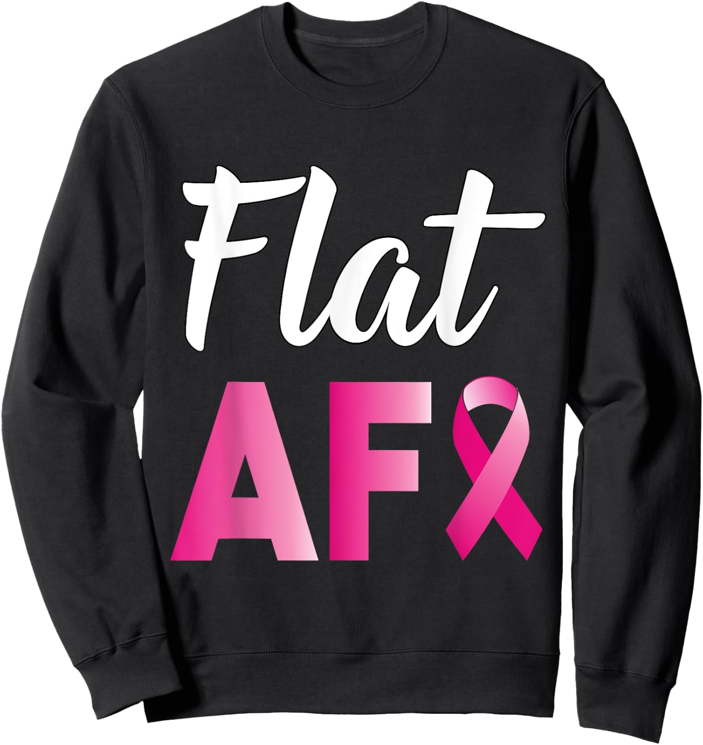 Breast Cancer Mastectomy Flat AF Survivor Sweatshirt - Sweatshirt | Black