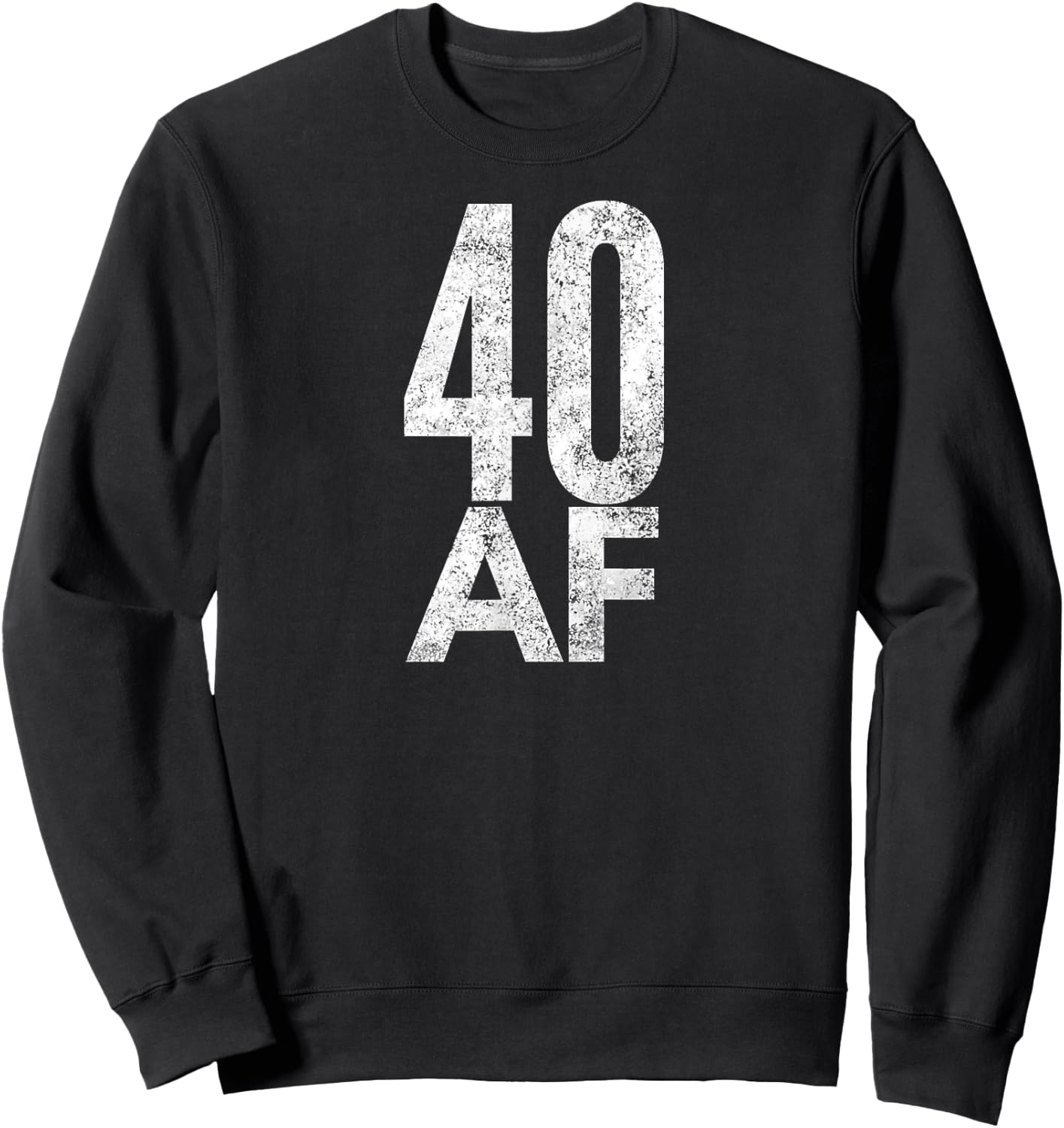 40 AF Funny 40th Birthday Gift 40 Year Old Idea 1978 Sweatshirt - Sweatshirt | Black