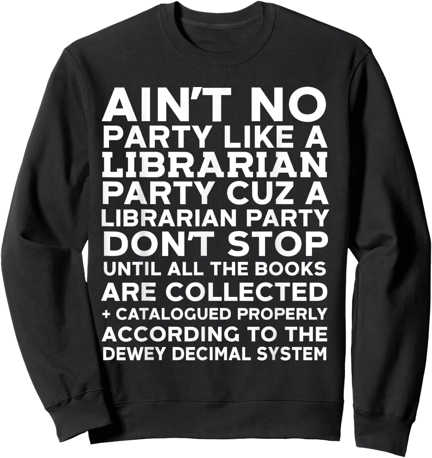 Ain't No Party Like A Librarian Party Nerdy Bookworm Sweatshirt - Sweatshirt | Black