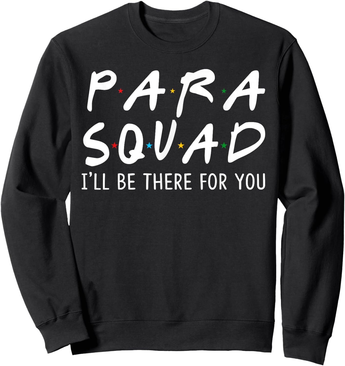 Para Squad I'll Be There for You - Grow With Me Gifts Sweatshirt - Sweatshirt | Black