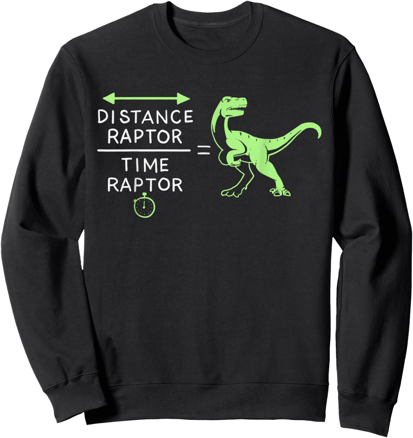 Distance Raptor Over Time Raptor Equals Velociraptor Sweatshirt - Sweatshirt | Black