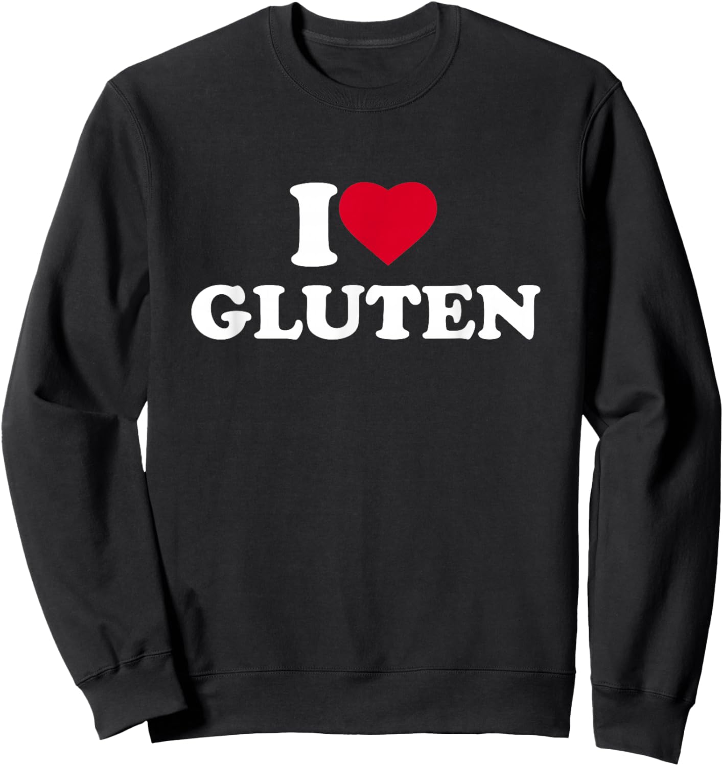 I Love Gluten I Heart Gluten Lover Sweatshirt - Sweatshirt | Black