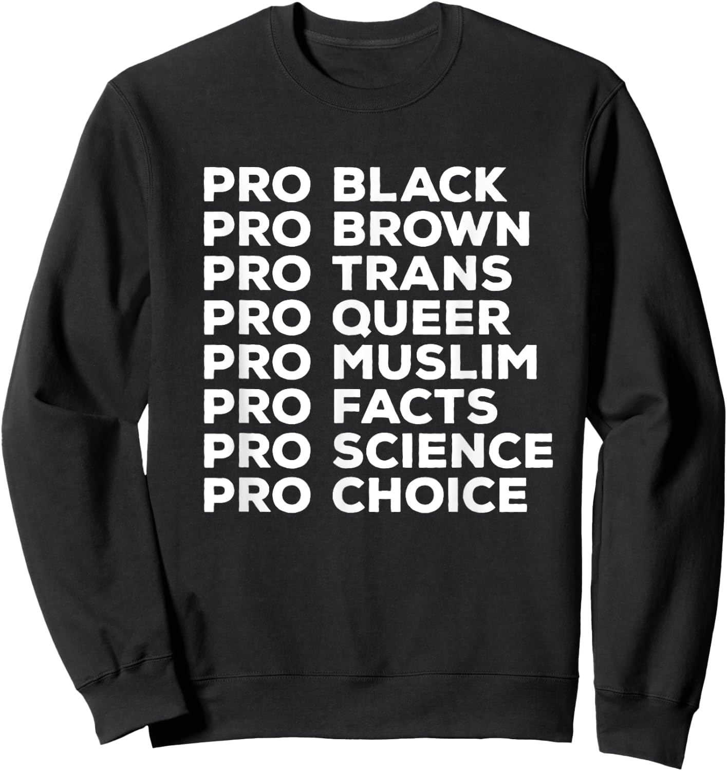 Pro Choice Pro Queer Pro Trans Pro Science Pro Black Sweatshirt - Sweatshirt | Black