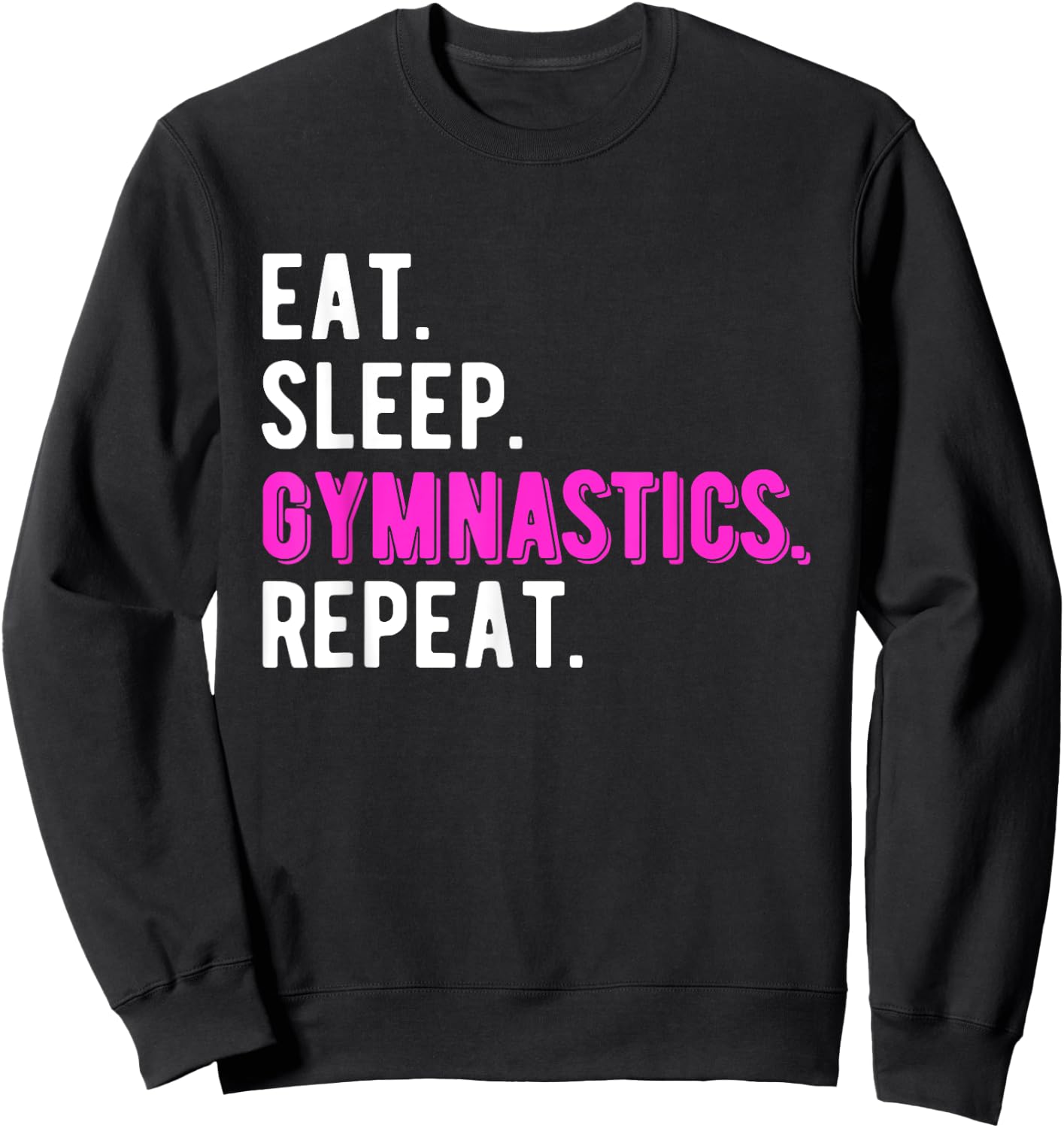 Eat Sleep Gymnastics Repeat Gymnast Coach Teacher Cool Women Girls Kids Sweatshirt - Sweatshirt | Black