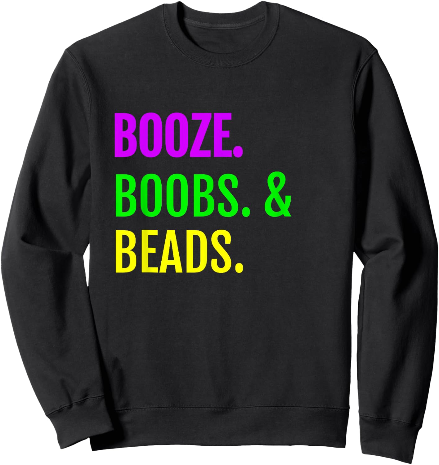 Booze Boobs Beads Mardi Gras design New Orleans Sweatshirt - Sweatshirt | Black