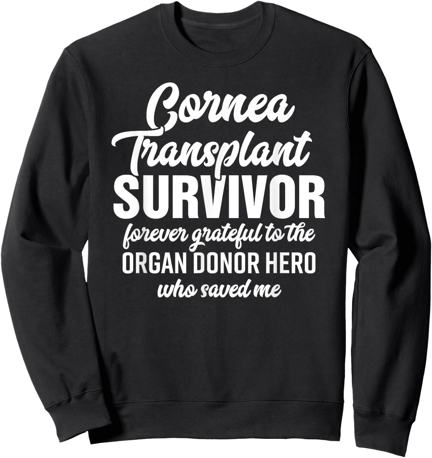 Cornea Transplant Shirt Eye Surgery Survivor Donor Gift Sweatshirt - Sweatshirt | Black