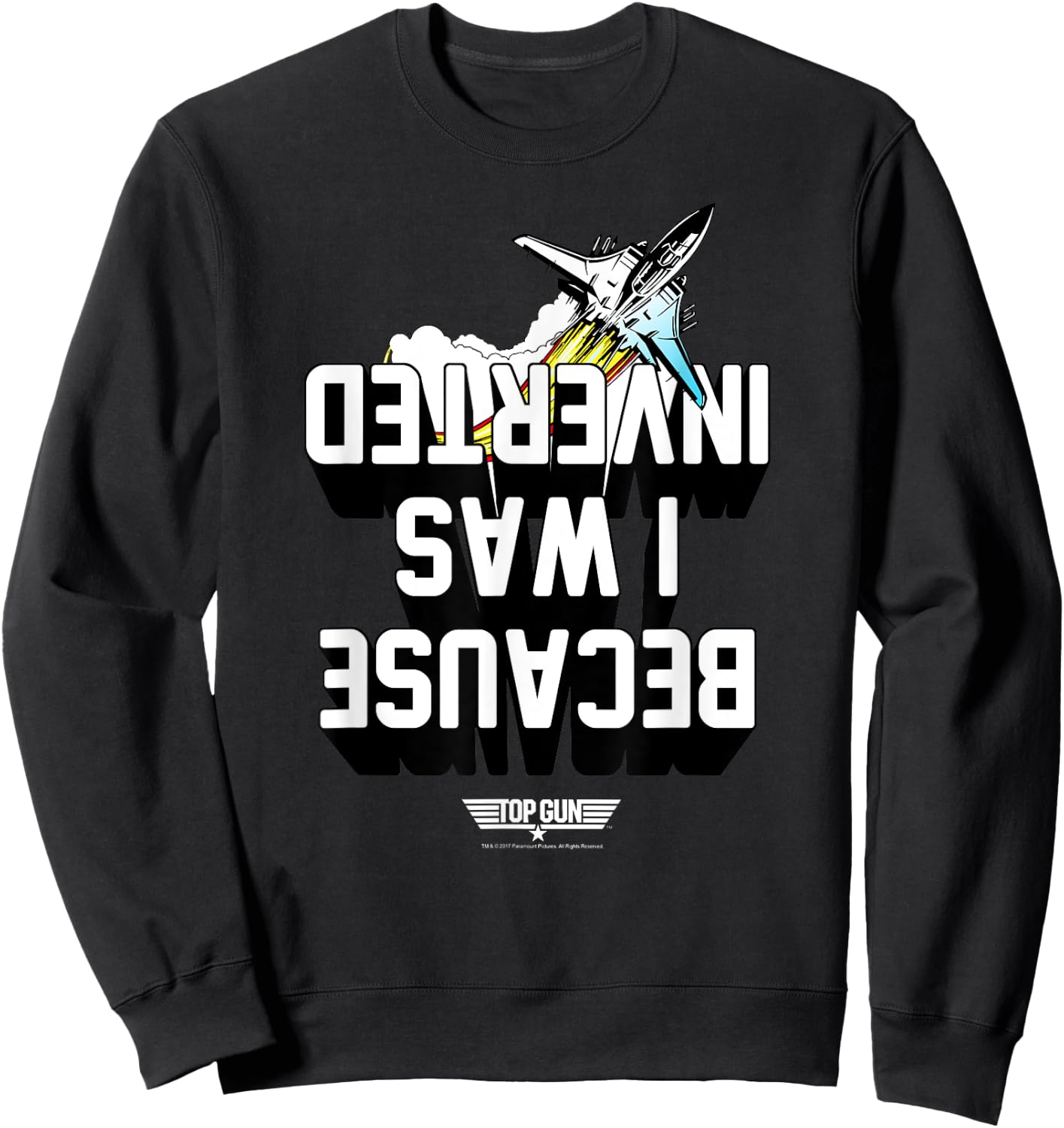 Top Gun Because I Was Inverted White Text Action Movie Sweatshirt - Sweatshirt | Black