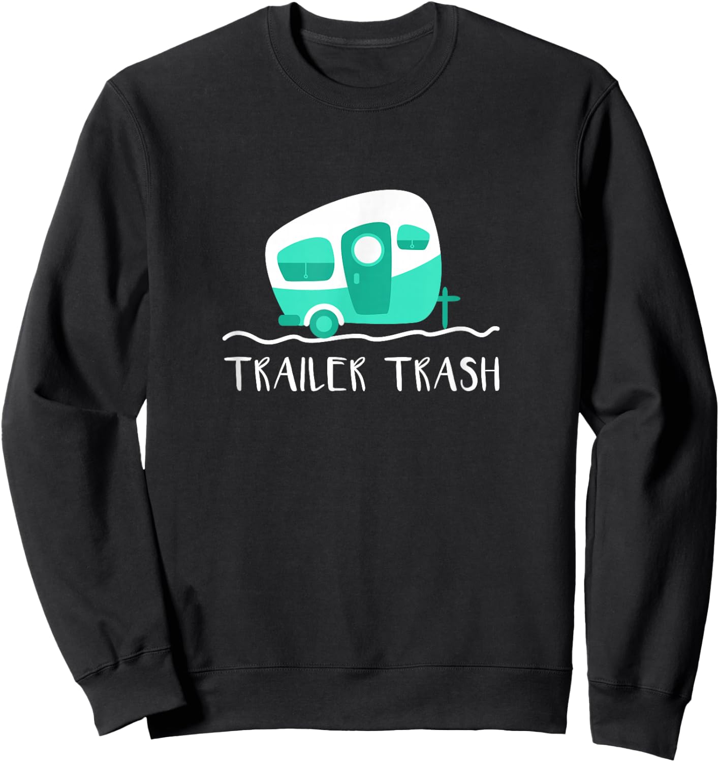 Cute Camper Shirt, Trailer Trash Camping Gift Sweatshirt - Sweatshirt | Black