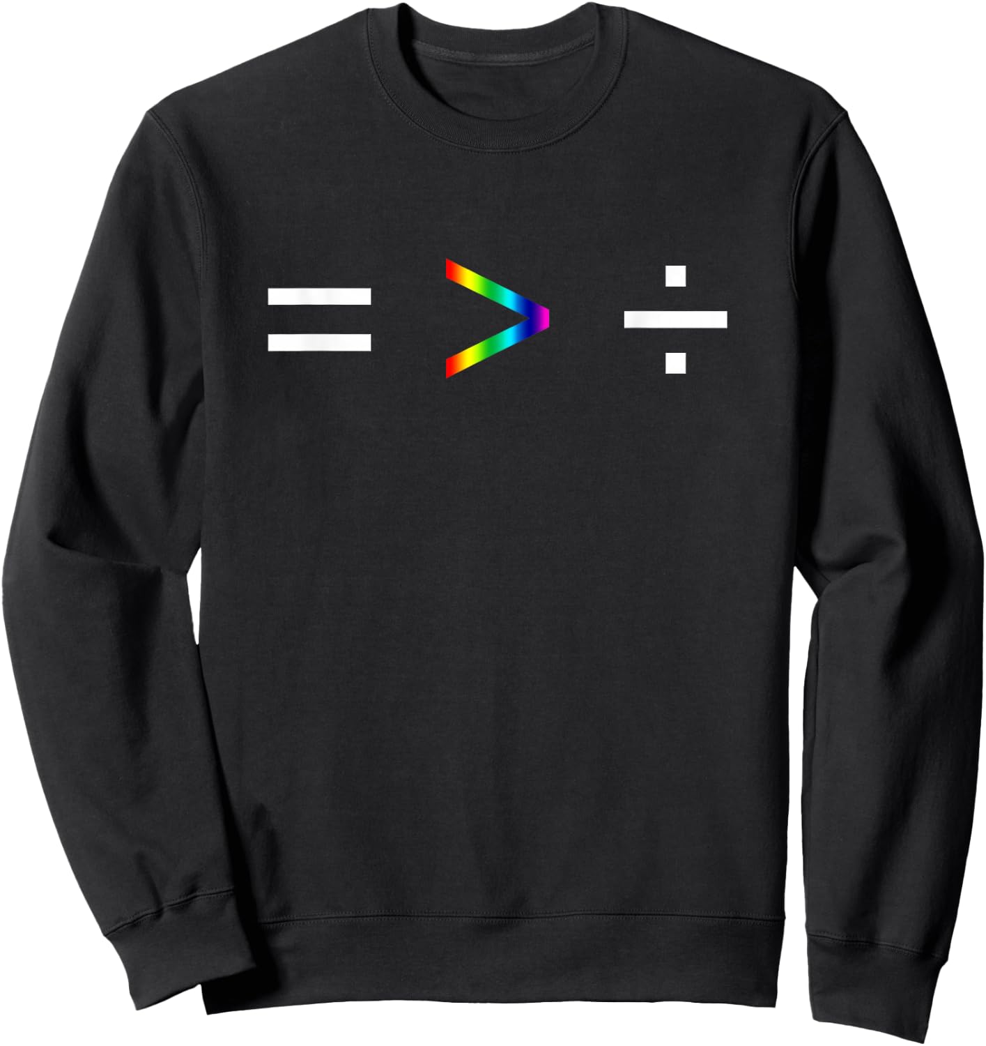 Equality is Greater Than Division Simple Equation Rainbow Sweatshirt - Sweatshirt | Black