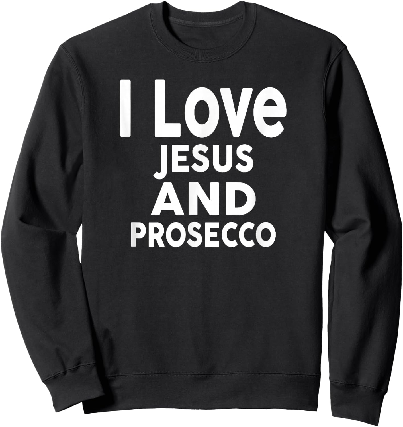I Love Jesus and Prosecco Funny Bar Prosecco Sweatshirt - Sweatshirt | Black