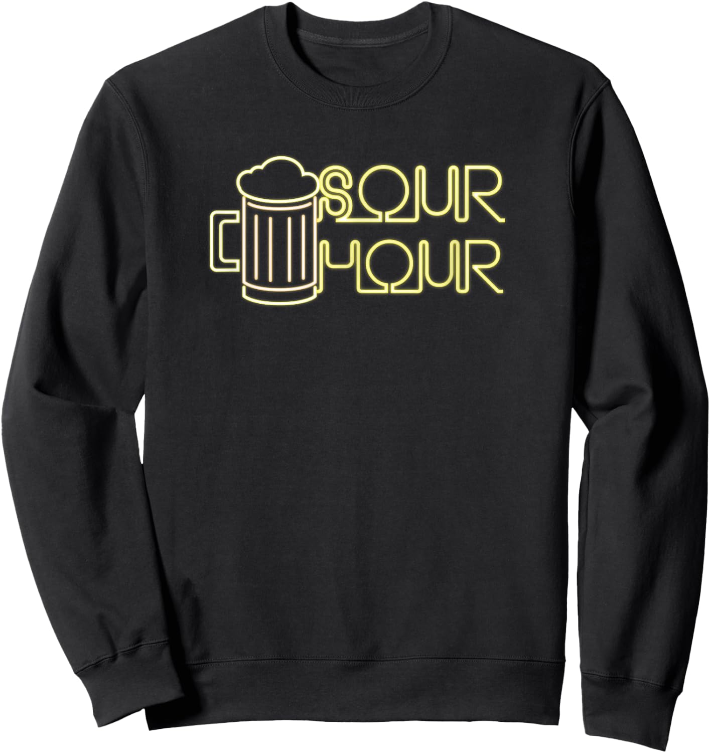 Sour Hour - the Anti Happy Hour Funny Brew T Shirt Sweatshirt - Sweatshirt | Black