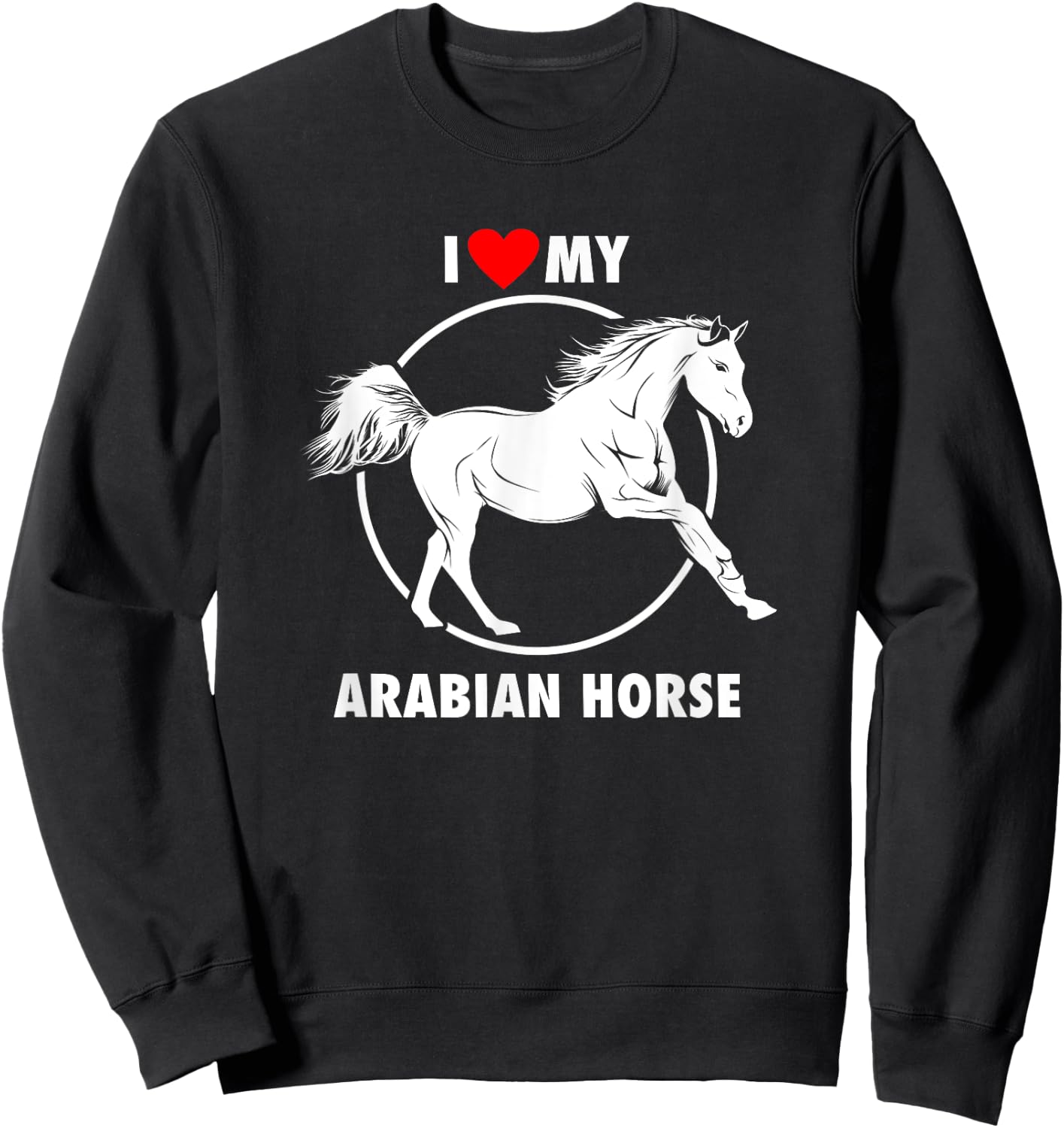I Love My Arabian Horse Arabic Equestrian Sweatshirt - Sweatshirt | Black