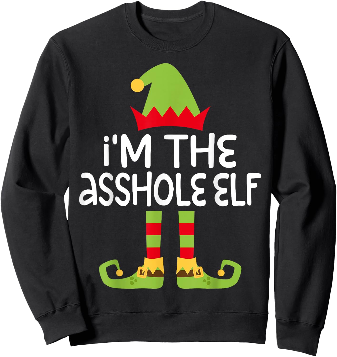 I'm The Asshole Elf Matching Christmas Costume Shirt Sweatshirt - Sweatshirt | Black