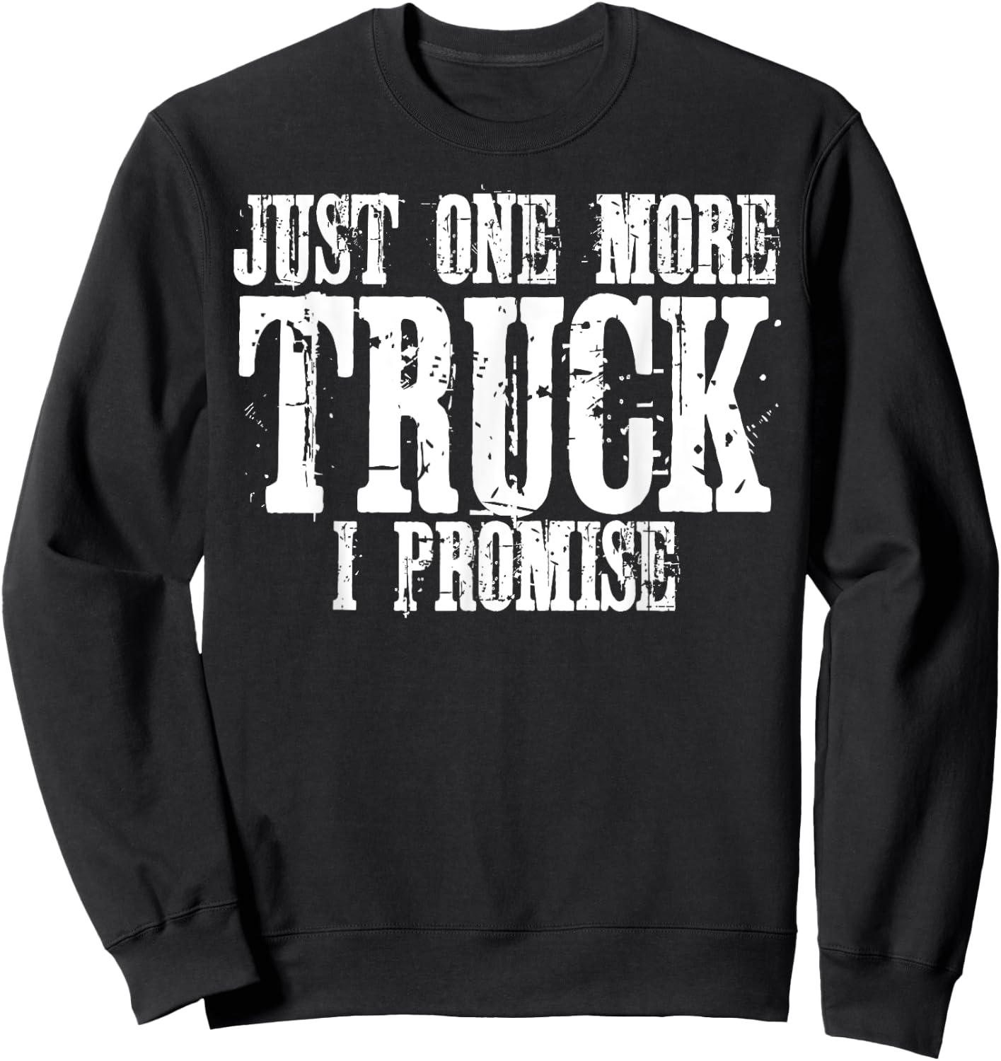 Just One More Truck I Promise Auto Mechanic Gift Sweatshirt - Sweatshirt | Black