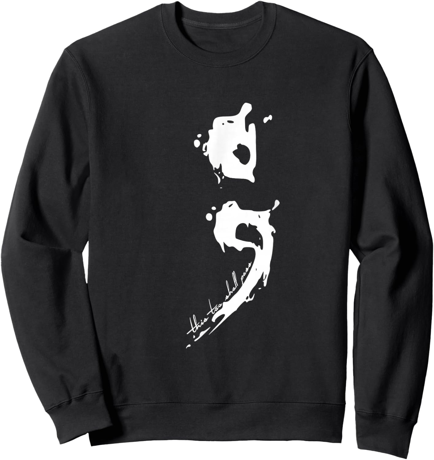 Semicolon This Too Shall Pass Mental Health Shirt Sweatshirt - Sweatshirt | Black
