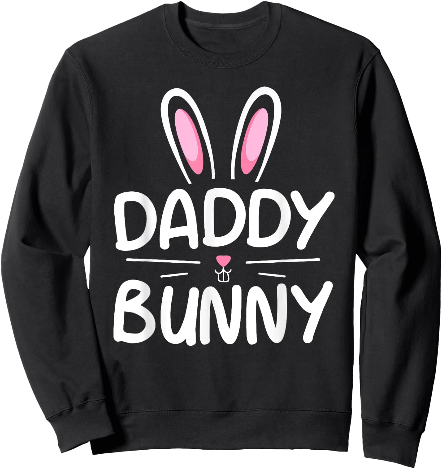 Daddy Bunny Matching Family Easter Shirt Dad Gift Sweatshirt - Sweatshirt | Black