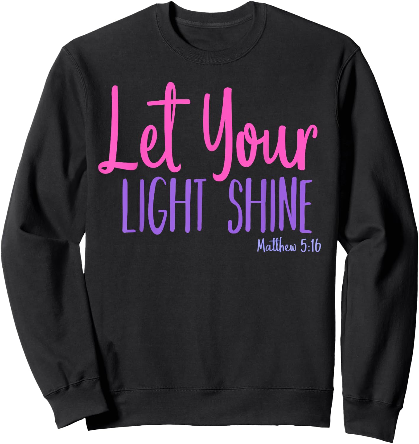 Let Your Light Shine Matthew 5:16 Bible Verse Sweatshirt - Sweatshirt | Black