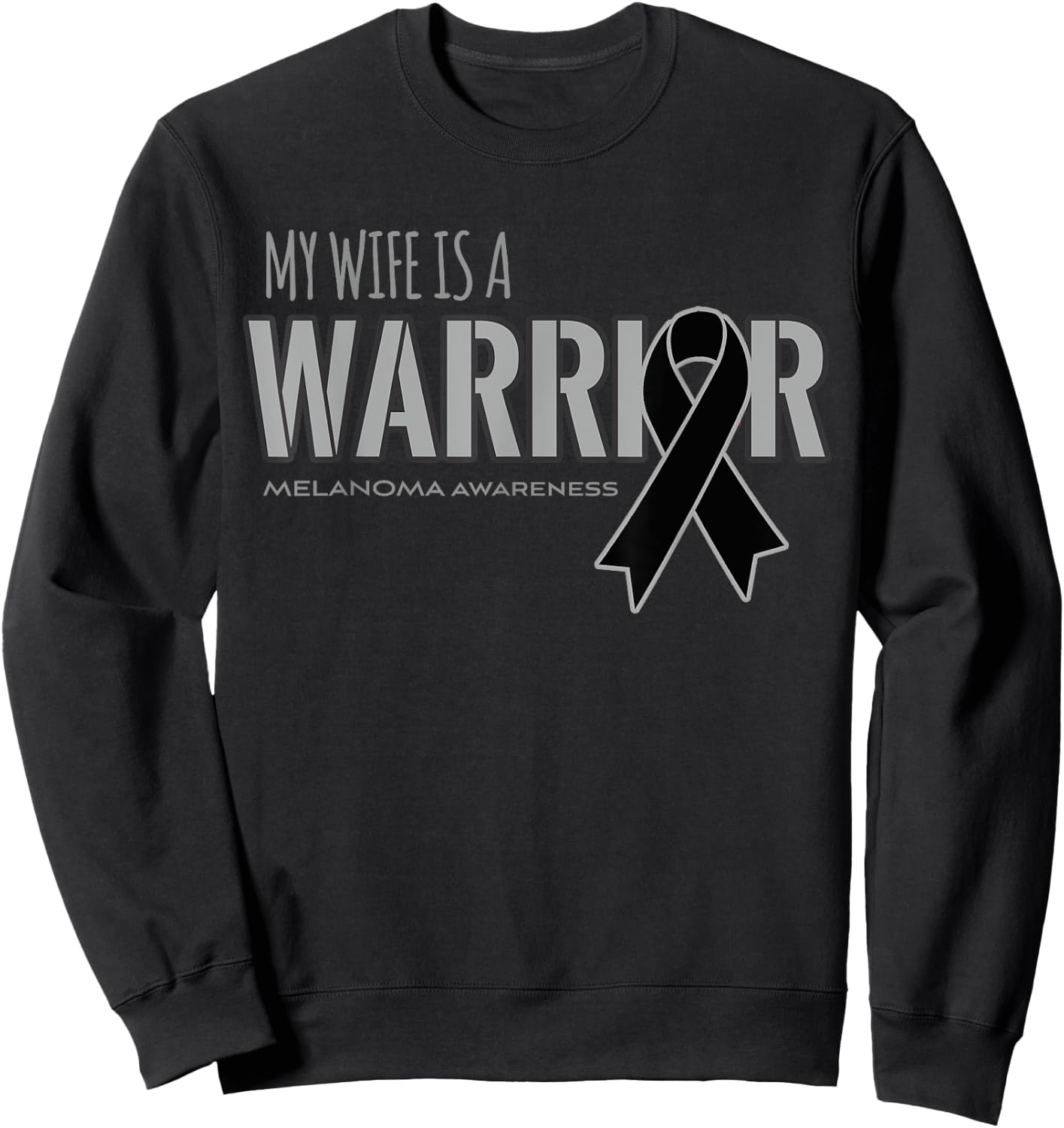 My Wife is a Warrior Melanoma Cancer Awareness Shirt Sweatshirt - Sweatshirt | Black