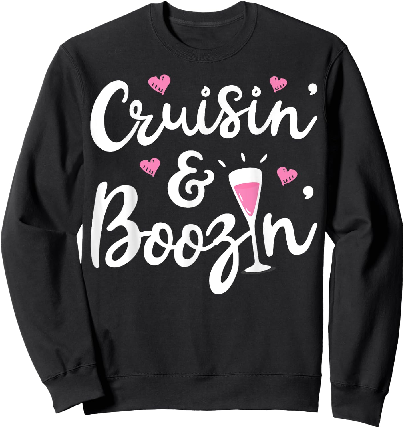 Cruisin And Boozin T shirt Cruise Ship Cruising Drinking Men Sweatshirt - Sweatshirt | Black